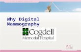 Why Digital Mammography. Why Cogdell Memorial Hospital?  Cogdell Memorial Hospital delivers the highest quality patient care available –Dedicated staff.