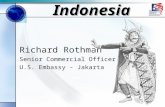 Indonesia Richard Rothman Senior Commercial Officer U.S. Embassy - Jakarta.