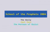 School of the Prophets 2004 The Daily Part four The Pattern of Christ.