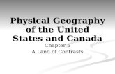 Physical Geography of the United States and Canada Chapter 5 A Land of Contrasts.