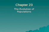 Chapter 23 The Evolution of Populations. Population Genetics  Darwin and Mendel –population genetics  Gene pool and Allele frequency –fixed –Heterozygous.