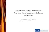 Implementing Innovative Process Improvement & Lean Practices January 23, 2014.