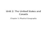 Unit 2: The United States and Canada Chapter 5: Physical Geography.