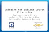 Enabling the Insight-Driven Enterprise Implementing a BI and Analytic Platform to Deliver Actionable Business Insight.