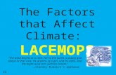 The Factors that Affect Climate: LACEMOPS II “The wind begins in a cave. Far to the north, a young god sleeps in that cave. He dreams of a girl, and he.