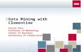 Data Mining with Clementine Girish Punj Professor of Marketing School of Business University of Connecticut.