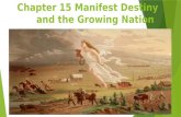 Chapter 15 Manifest Destiny and the Growing Nation.