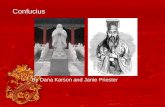 Confucius By Dana Karson and Janie Priester. Confucius by Dana and Janie Confucius was a philosopher and teacher. A philosopher is a person who studies.