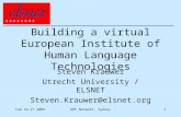 Feb 16-17 2004ARC Network, Sydney1 Building a virtual European Institute of Human Language Technologies Steven Krauwer Utrecht University / ELSNET Steven.Krauwer@elsnet.org.