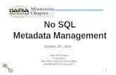 1 No SQL Metadata Management Dan McCreary President Dan McCreary & Associates dan@danmccreary.com October 20 th, 2010.