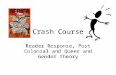 Crash Course Reader Response, Post Colonial and Queer and Gender Theory.