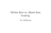 White Box vs. Black Box Testing Tor Stålhane. What is White Box testing White box testing is testing where we use the info available from the code of.