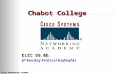 CISCO NETWORKING ACADEMY Chabot College ELEC 99.08 IP Routing Protocol Highlights.