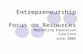 Entrepreneurship Focus on Resources Marketing Education Conclave June 2006.