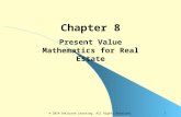 Chapter 8 Present Value Mathematics for Real Estate 1© 2014 OnCourse Learning. All Rights Reserved.