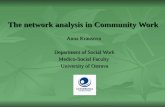 The network analysis in Community Work Anna Krausova Department of Social Work Medico-Social Faculty University of Ostrava.