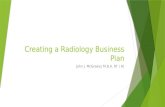 Creating a Radiology Business Plan John J. McGreevy M.B.A. RT ( R)