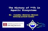 The History of 234 Th in Aquatic Ecosystems Dr. Claudia Benitez-Nelson University of South Carolina.