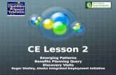 CE Lesson 2 Emerging Patterns Benefits Planning Query Discovery Visits Roger Shelley, Alaska Integrated Employment Initiative.