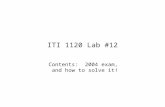 ITI 1120 Lab #12 Contents: 2004 exam, and how to solve it!