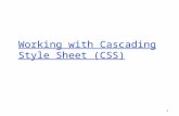 1 Working with Cascading Style Sheet (CSS). 2 Cascading Style Sheets (CSS)  a style defines the appearance of a document element. o E.g., font size,