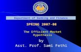 The Efficient Market Hypothesis Department of Banking and Finance SPRING 200 7 -0 8 by Asst. Prof. Sami Fethi.
