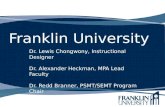 Franklin University Dr. Lewis Chongwony, Instructional Designer Dr. Alexander Heckman, MPA Lead Faculty Dr. Redd Branner, PSMT/SEMT Program Chair Dr. Leslie.