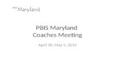 PBIS Maryland Coaches Meeting April 30, May 5, 2014.