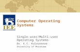 Computer Operating Systems Single-user/Multi-user Operating Systems Dr. E.C. Kulasekere University of Moratuwa.