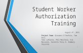 Student Worker Authorization Training August 4 th, 2015 Project Team: Giovanni D’Onofrio, Tom Dorr, Tami LaPlante, Phil Marchese, Kim Massores, Darnelle.