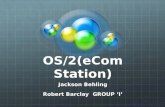 OS/2(eCom Station) Jackson Behling Robert Barclay GROUP ‘I’
