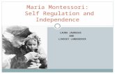 LAURA JAUREGUI AND LINDSEY LANDGROVER Maria Montessori: Self Regulation and Independence.