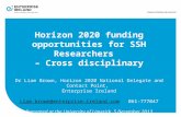 Horizon 2020 funding opportunities for SSH Researchers – Cross disciplinary Dr Liam Brown, Horizon 2020 National Delegate and Contact Point, Enterprise.