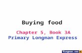 Chapter 5, Book 3A Primary Longman Express Buying food.