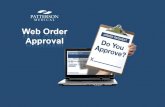 Web Order Approval A convenient, time-saving way to approve your organization’s online purchases What is Web Order Approval? A variety of approval settings.
