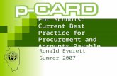 For Schools: Current Best Practice for Procurement and Accounts Payable Ronald Everett Summer 2007.