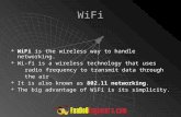 WiFi  WiFi is the wireless way to handle networking.  Wi-fi is a wireless technology that uses radio frequency to transmit data through radio frequency.