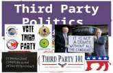 Third Party Politics in the United States. Third Parties in the United States The term THIRD PARTY is used in the U.S. for “any & all political parties.