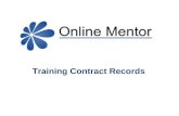 Training Contract Records. Why? Starting Point: All trainee solicitors must keep a record of their training during their training contract.