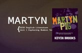 { MARTYN PIG GCSE English Literature Unit 1 Exploring Modern Texts.