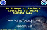 CRN Workshop, March 3-5, 2009 1 An Attempt to Evaluate Satellite LST Using SURFRAD Data Yunyue Yu a, Jeffrey L. Privette b, Mitch Goldberg a a NOAA/NESDIS/StAR.