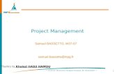 1 Project Management Samuel BASSETTO, W37-07 samuel.bassetto@inpg.fr Khaled HADJI HAMOU Thanks to Khaled HADJI HAMOU.