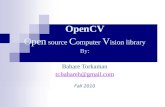 OpenCV Open source C omputer V ision library By: Bahare Torkaman tr.bahareh@gmail.com Fall 2010.