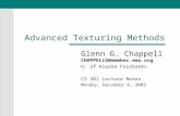 Advanced Texturing Methods Glenn G. Chappell CHAPPELLG@member.ams.org U. of Alaska Fairbanks CS 381 Lecture Notes Monday, December 8, 2003.