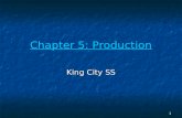 1 Chapter 5: Production Chapter 5: Production King City SS.