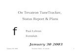 January 30 2003Tevatron Tunes - P. Lebrun1 f On Tevatron TuneTracker, Status Report & Plans Paul Lebrun Fermilab January 30 2003.