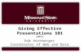 Giving Effective Presentations 101 (H072) Rob Hornberger Coordinator of Web and Data Support.