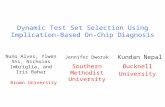 Dynamic Test Set Selection Using Implication-Based On-Chip Diagnosis Nuno Alves, Yiwen Shi, Nicholas Imbriglia, and Iris Bahar Brown University Jennifer.