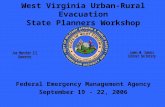 A Federal Emergency Management Agency September 19 - 22, 2006 West Virginia Urban-Rural Evacuation State Planners Workshop.