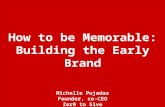 1 How to be Memorable: Building the Early Brand Michelle Pujadas Founder, co-CEO Zer0 to 5ive Presentation at the Corzo Center/University of the Arts,